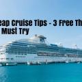 cheap cruise tips, 3 things you must do https://www.traveldiscountsinfo.com/cheap-cruise-tips/